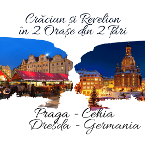 Craciun si Revelion in 2 Țări: PRAGA (Cehia) & DRESDA (Germania), 2021 – 2022