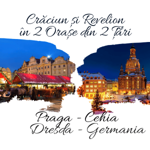 Craciun si Revelion in 2 Țări: DRESDA (Germania) & PRAGA (Cehia), 2023 – 2024