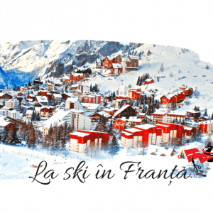 Top 9 statiuni de ski Franta pentru o vacanta de iarna perfecta!