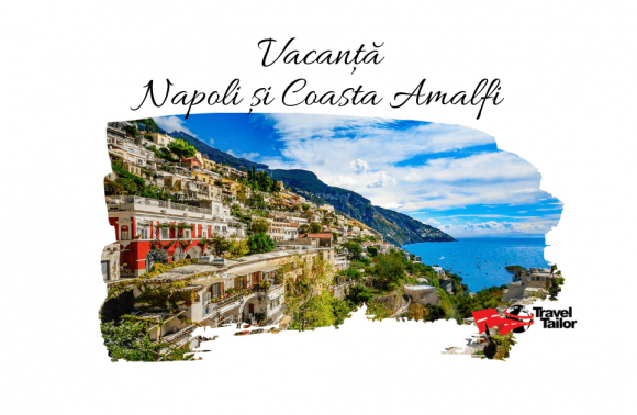 Vacanta NAPOLI si COASTA AMALFI 2024