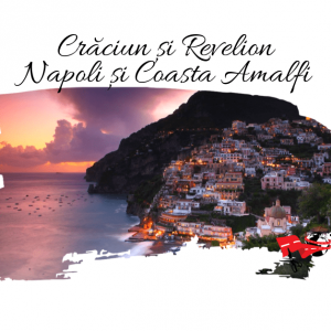 Craciun si Revelion NAPOLI si COASTA AMALFI 2024 – 2025