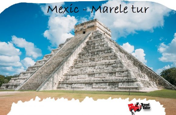 Mexic MARELE TUR si Sejur Cancun